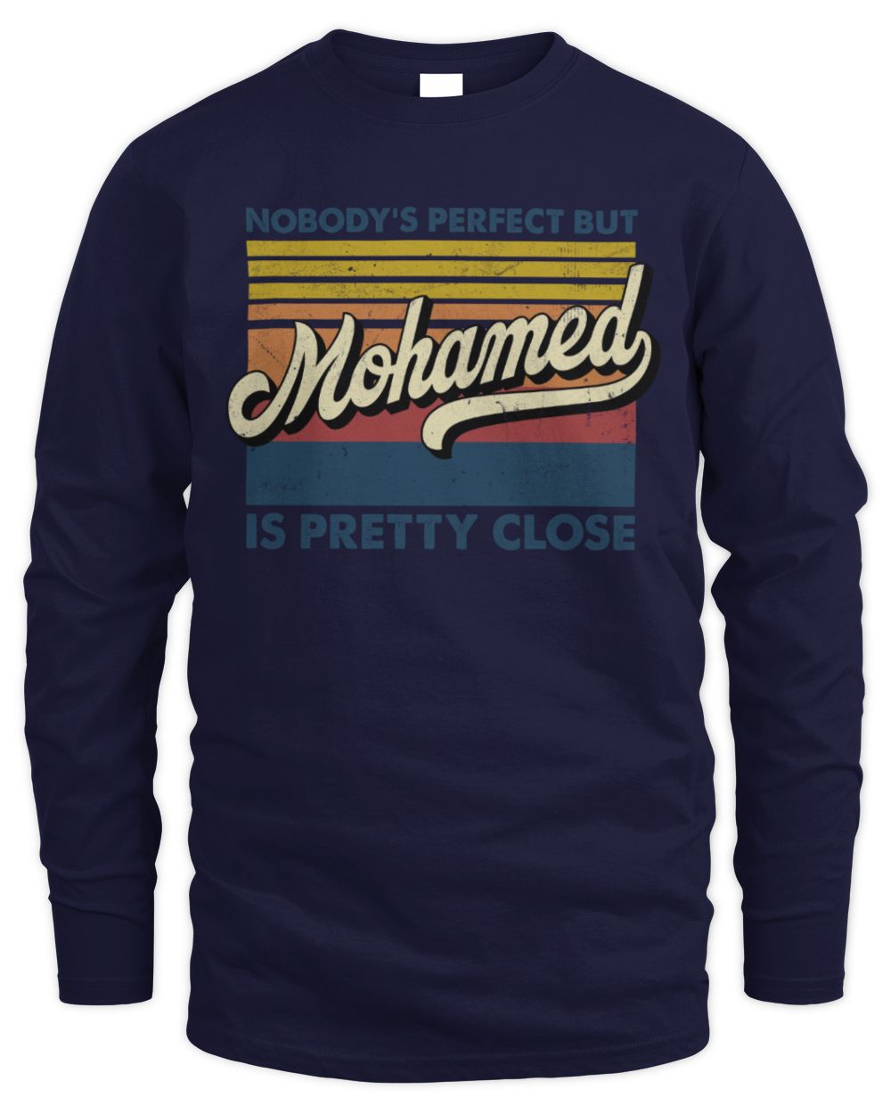Nobody's Perfect But Your Name Is Pretty Close Retro Shirt MOHAMED M1-65 / Men's Long Sleeved T-Shirt / navy