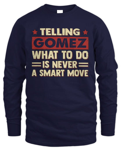 Telling Your Name What to Do Is Never a Smart Move Shirt GOMEZ M1-66 / Men's Long Sleeved T-Shirt / navy
