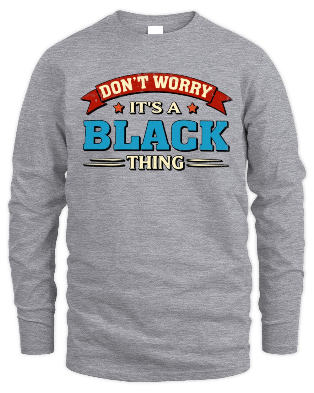 Don't Worry It's a Your Name Thing Funny Retro T-Shirt BLACK M1-57 / Men's Long Sleeved T-Shirt / sport grey