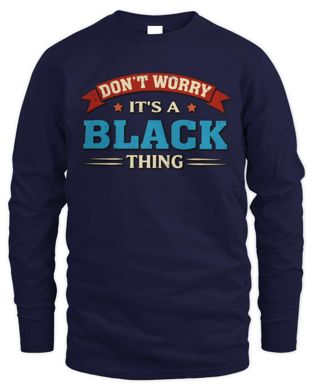 Don't Worry It's a Your Name Thing Funny Retro T-Shirt BLACK M1-57 / Men's Long Sleeved T-Shirt / navy