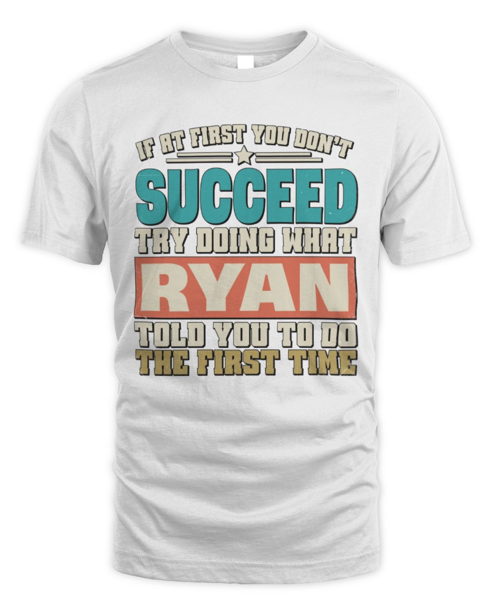 If at First You Don't Succeed Funny Vintage Shirt RYAN M1-53 / Unisex Standard T-Shirt / white