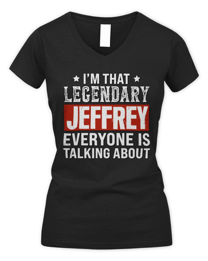 I'm That Legendary Name Everyone Is Talking About Funny Graphic T-Shirt JEFFREY M1-73 / Women's V-Neck T-Shirt / black