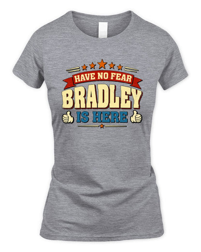 Have No Fear Your Name Is Here Cool Graphic T-Shirt BRADLEY M1-71 / Women's Standard T-Shirt / sport grey