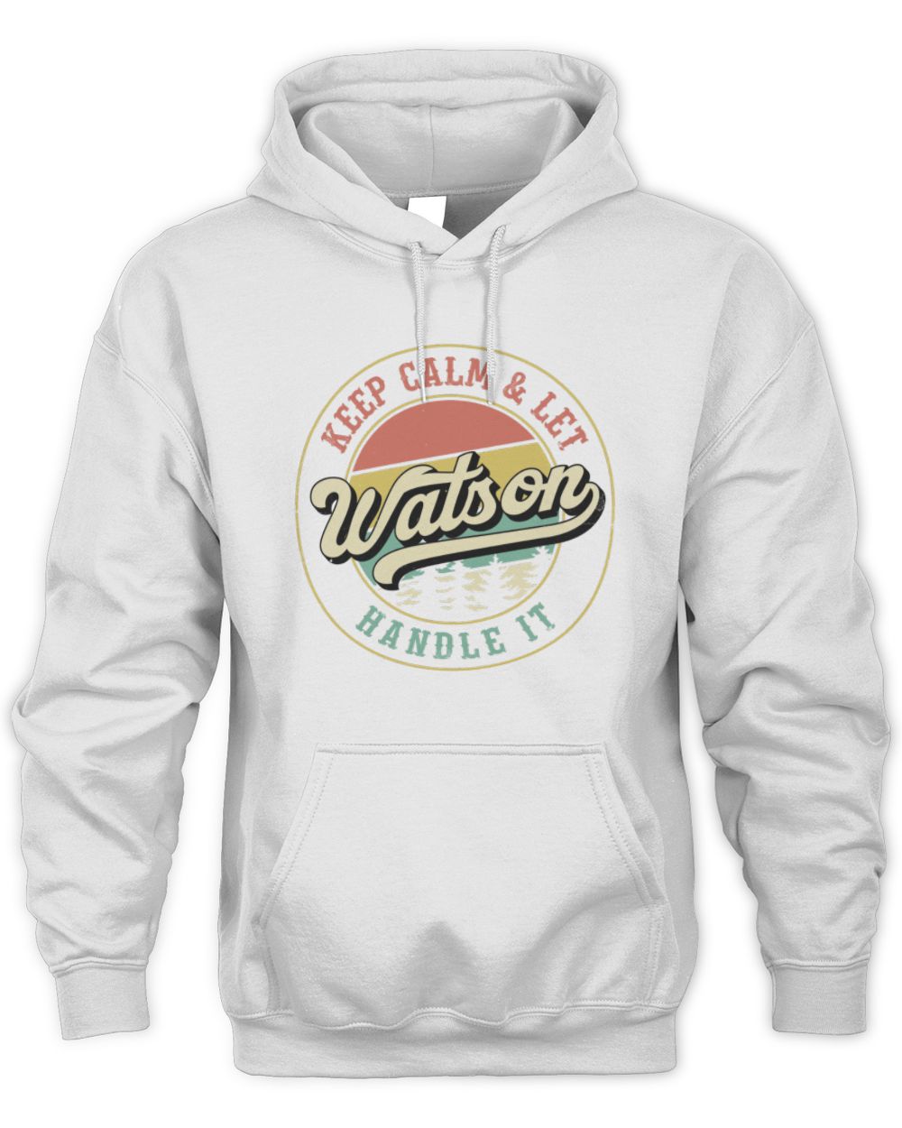 Keep Calm Let Your Name Handle It Retro T-Shirt WATSON M1-54 / Unisex Hoodie / white