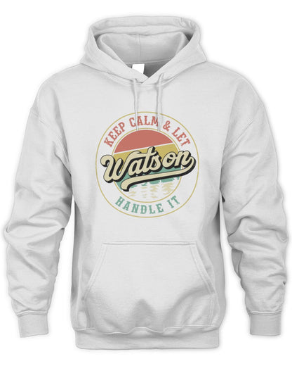Keep Calm Let Your Name Handle It Retro T-Shirt WATSON M1-54 / Unisex Hoodie / white