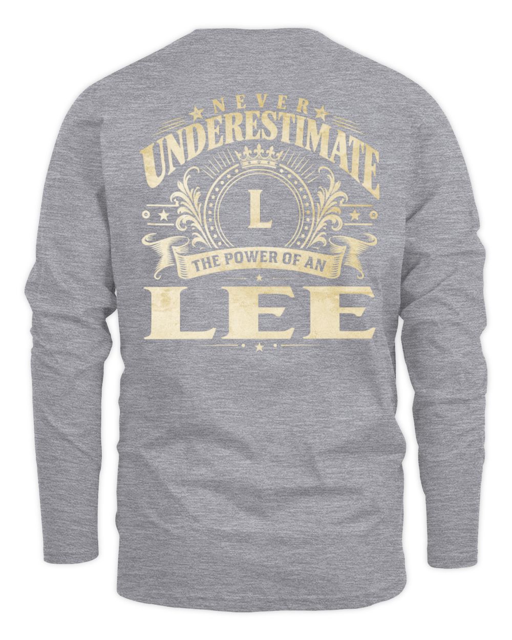 Never Underestimate Your Name Luxury Logo Shirt LEE M1-63 / Men's Long Sleeved T-Shirt / sport grey