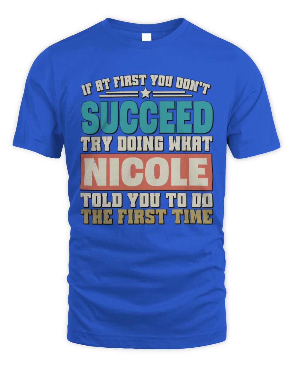 If at First You Don't Succeed Funny Vintage Shirt NICOLE M1-53 / Unisex Standard T-Shirt / royal