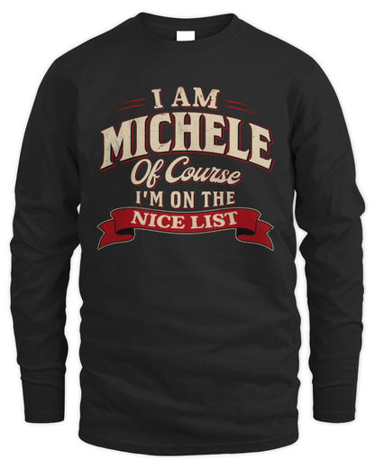 I'm Name Of Course I'm On The Nice List Funny Christmas Shirt MICHELE M1-68 / Men's Long Sleeved T-Shirt / black
