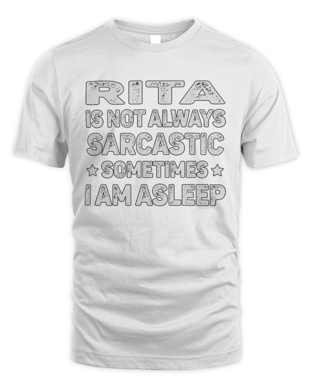 Your Name Is Not Always Sarcastic Funny T-Shirt RITA M1-62 / Unisex Standard T-Shirt / white