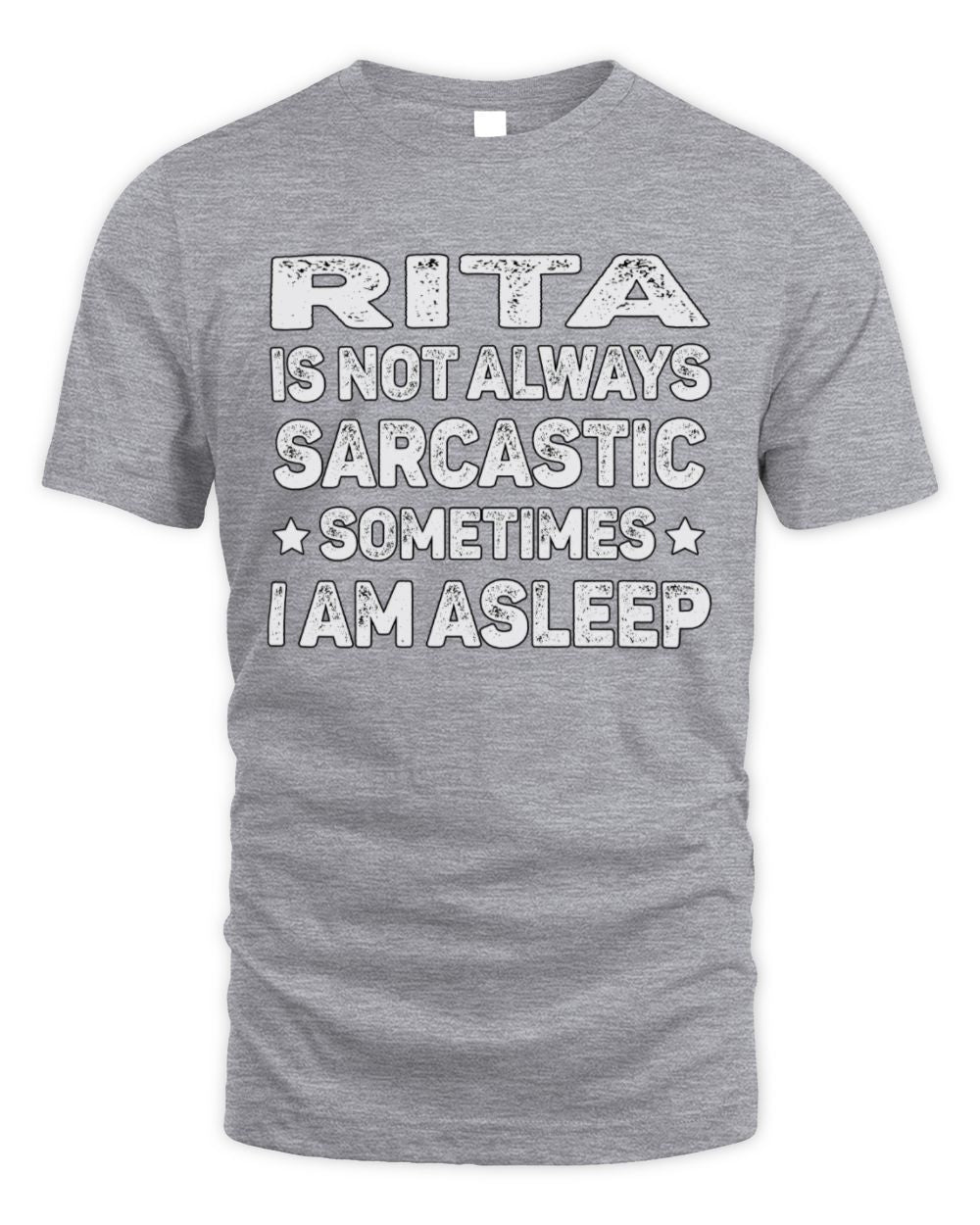 Your Name Is Not Always Sarcastic Funny T-Shirt RITA M1-62 / Unisex Standard T-Shirt / sport grey