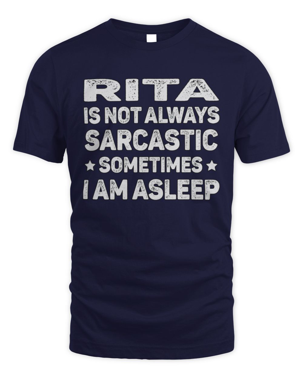 Your Name Is Not Always Sarcastic Funny T-Shirt RITA M1-62 / Unisex Standard T-Shirt / navy