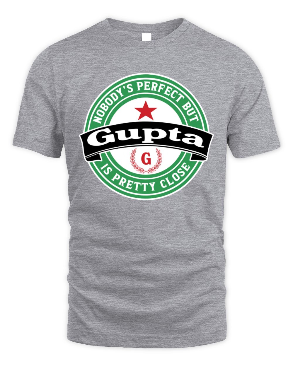 Nobody's Perfect But Your Name Is Pretty Close Heineken Beer T-Shirt GUPTA M1-S85 / Unisex Standard T-Shirt / sport grey
