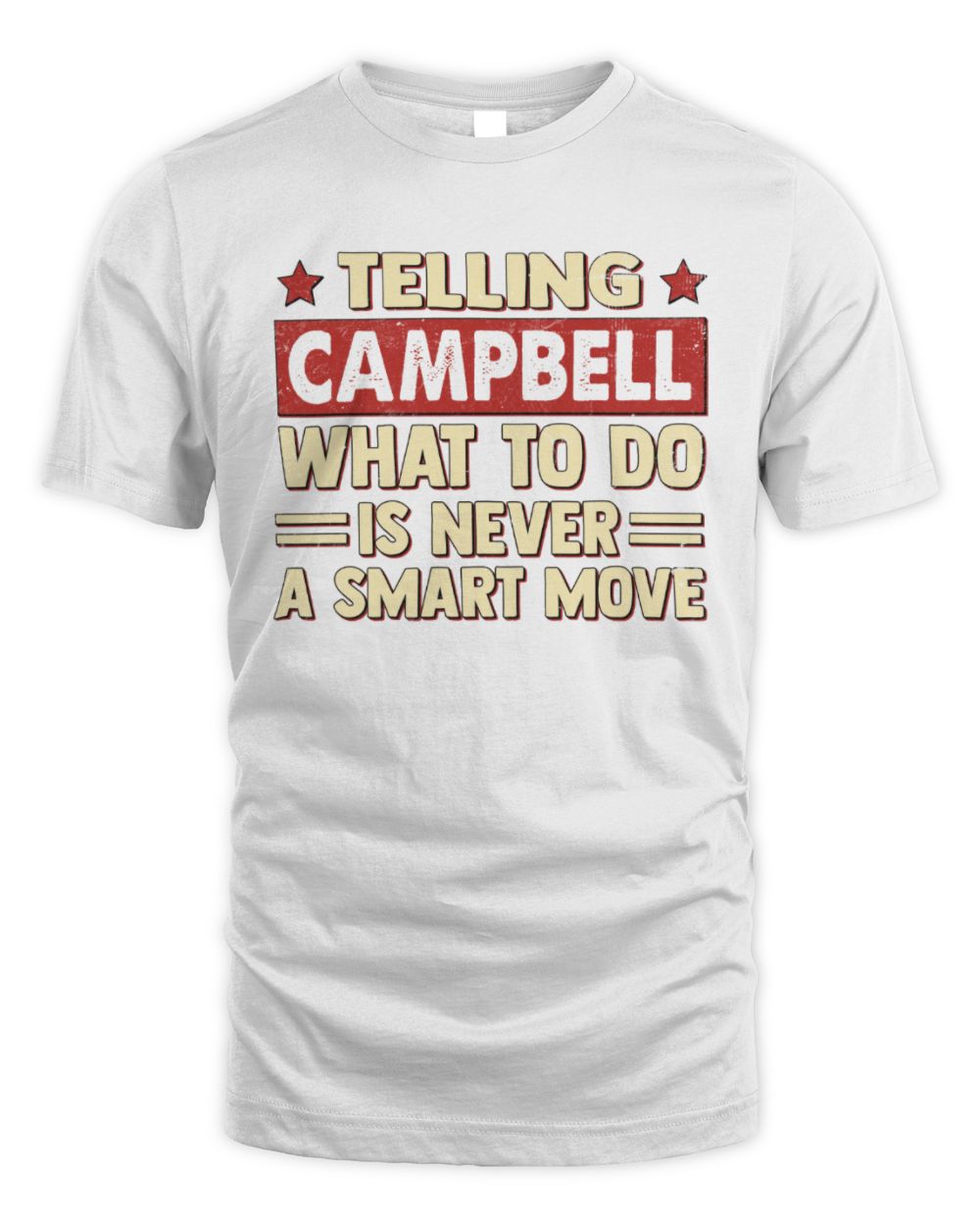 Telling Your Name What to Do Is Never a Smart Move Shirt CAMPBELL M1-66 / Unisex Standard T-Shirt / white