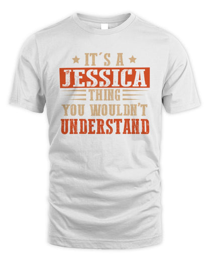 It's a Name Thing Personalized Funny Shirt JESSICA M1-51 / Unisex Standard T-Shirt / white