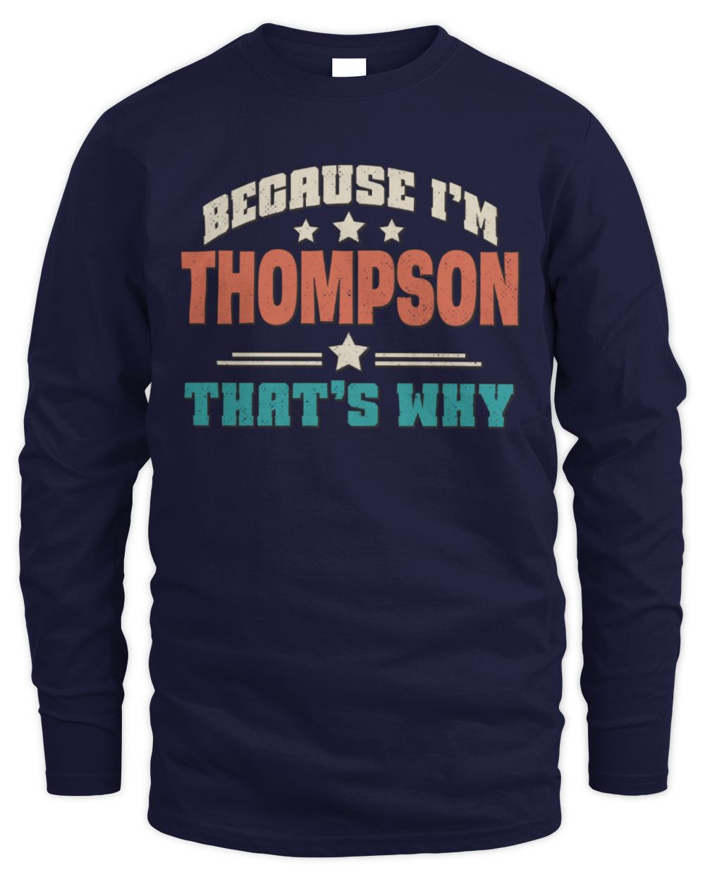 Because I'm Name That's Why Personalized Retro Shirt THOMPSON-49 / Men's Long Sleeved T-Shirt / navy