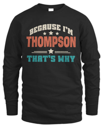 Because I'm Name That's Why Personalized Retro Shirt THOMPSON-49 / Men's Long Sleeved T-Shirt / black