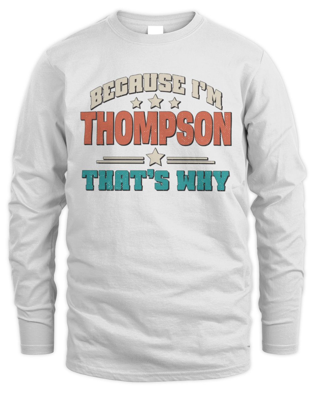 Because I'm Name That's Why Personalized Retro Shirt THOMPSON-49 / Men's Long Sleeved T-Shirt / white