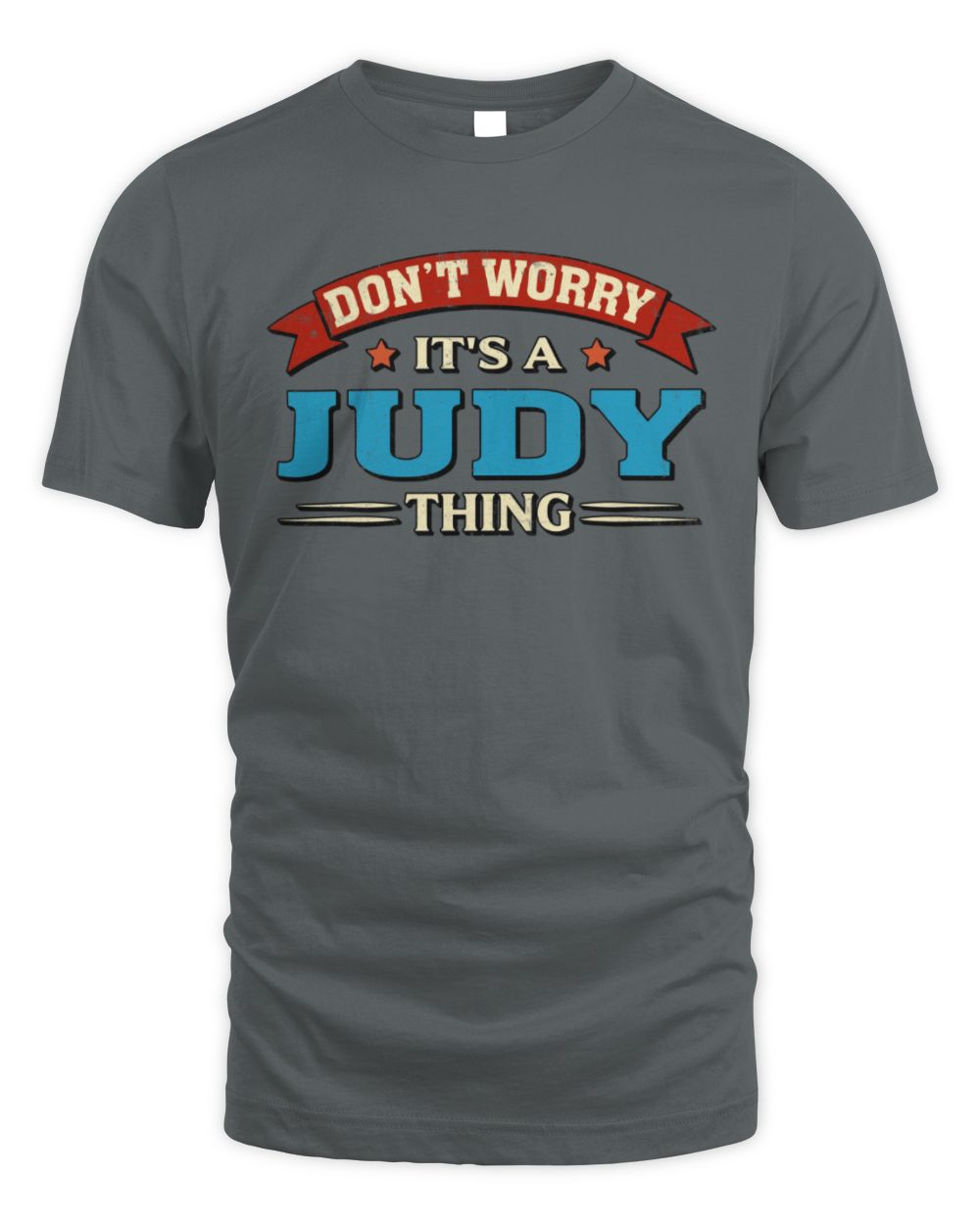 Don't Worry It's a Your Name Thing Funny Retro T-Shirt JUDY M1-57 / Unisex Standard T-Shirt / charcoal