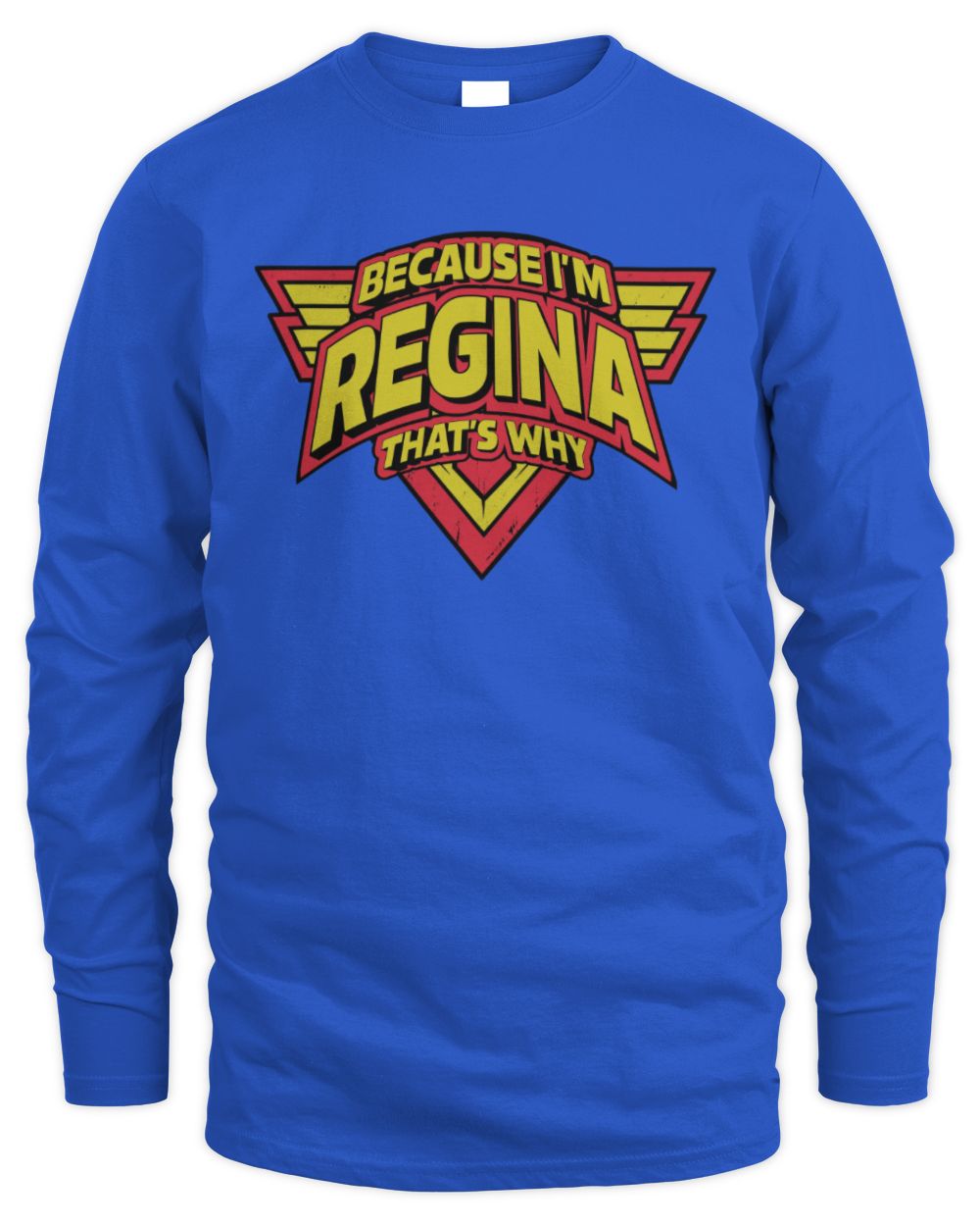 Because I'm Name That's Why Red and Yellow Logo Graphic T-Shirt REGINA M1-75 / Men's Long Sleeved T-Shirt / royal