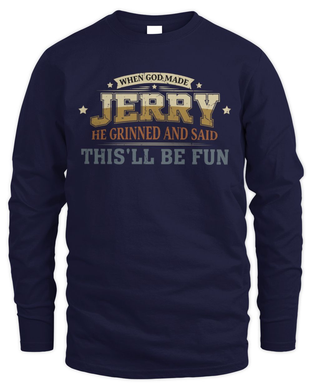 When God Made Your Name Funny Heritage T-Shirt JERRY M1-80 / Men's Long Sleeved T-Shirt / navy