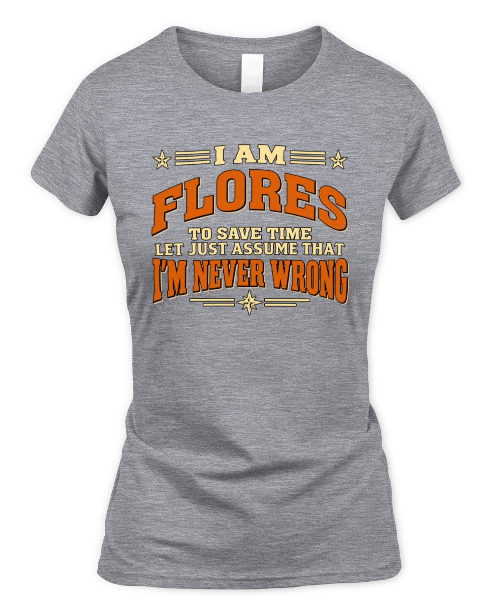 I'm Name Let's Just Assume I'm Never Wrong Retro Shirt FLORES M1-64 / Women's Standard T-Shirt / sport grey
