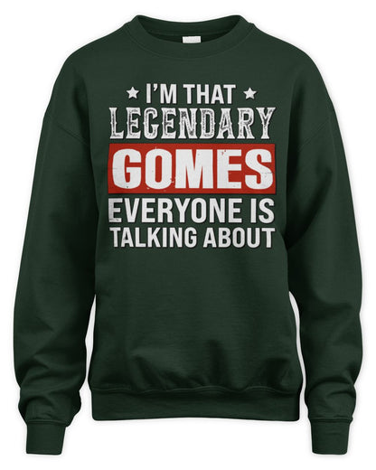 I'm That Legendary Name Everyone Is Talking About Funny Graphic T-Shirt GOMES M1-73 / Unisex Sweatshirt / forest green