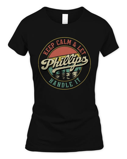 Keep Calm Let Your Name Handle It Retro T-Shirt PHILLIPS M1-54 / Women's Standard T-Shirt / black