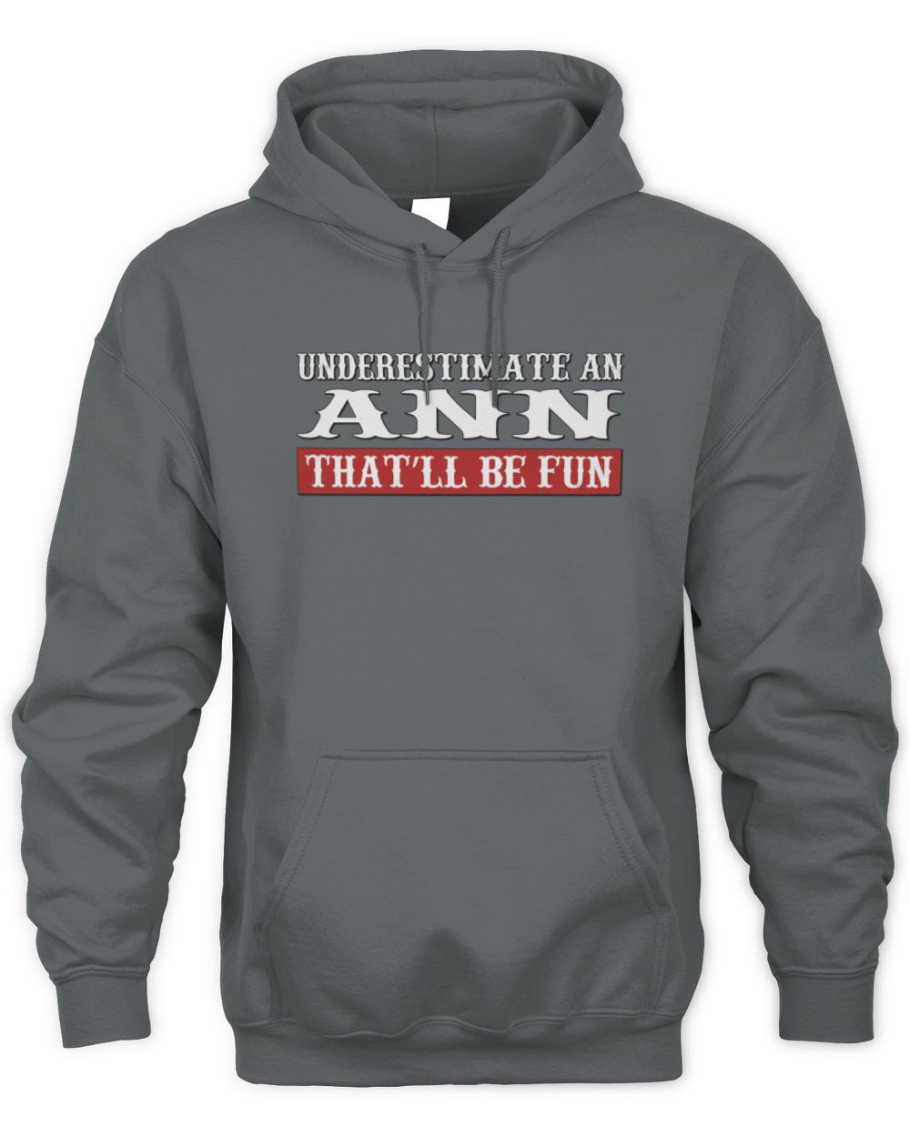 Underestimate Me That'll Be Fun Graphic T-Shirt ANN M1-69 / Unisex Hoodie / charcoal