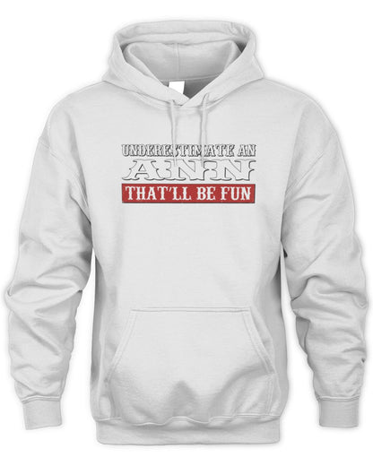 Underestimate Me That'll Be Fun Graphic T-Shirt ANN M1-69 / Unisex Hoodie / white