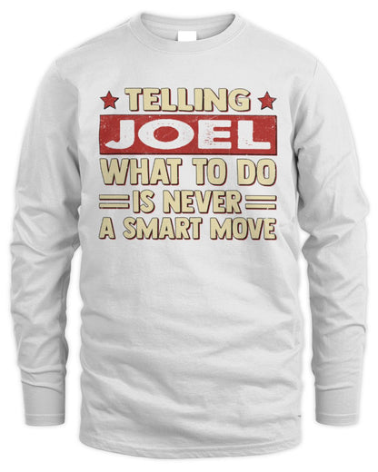 Telling Your Name What to Do Is Never a Smart Move Shirt JOEL M1-66 / Men's Long Sleeved T-Shirt / white
