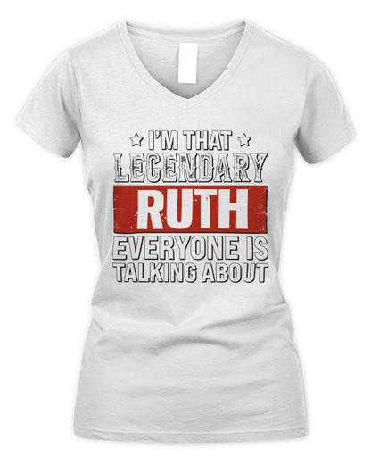 I'm That Legendary Name Everyone Is Talking About Funny Graphic T-Shirt RUTH M1-73 / Women's V-Neck T-Shirt / white