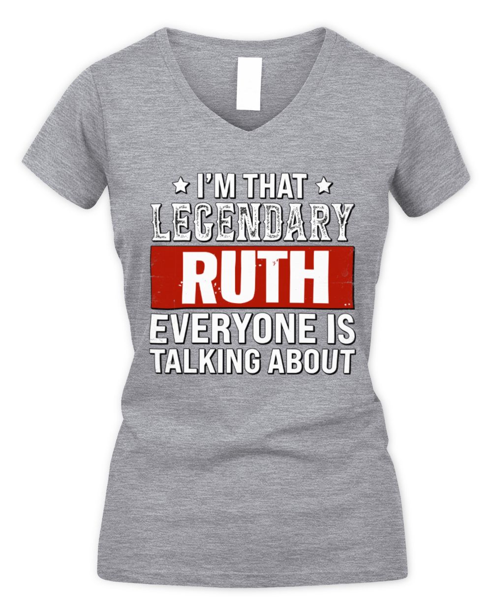 I'm That Legendary Name Everyone Is Talking About Funny Graphic T-Shirt RUTH M1-73 / Women's V-Neck T-Shirt / sport grey