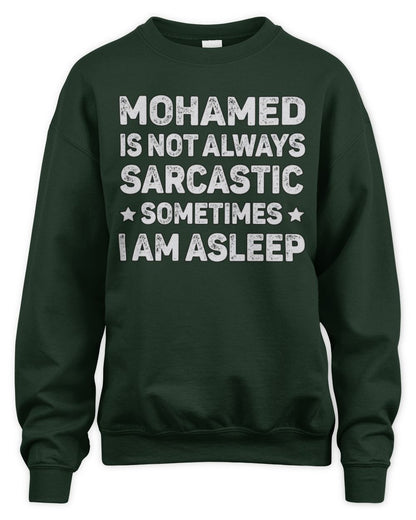 Your Name Is Not Always Sarcastic Funny T-Shirt MOHAMED M1-62 / Unisex Sweatshirt / forest green