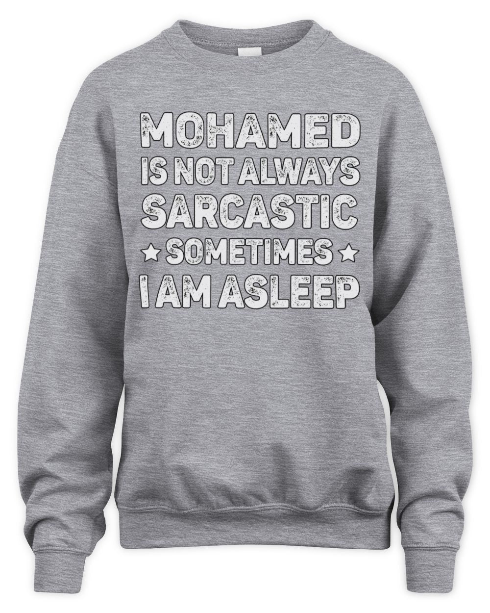 Your Name Is Not Always Sarcastic Funny T-Shirt MOHAMED M1-62 / Unisex Sweatshirt / sport grey