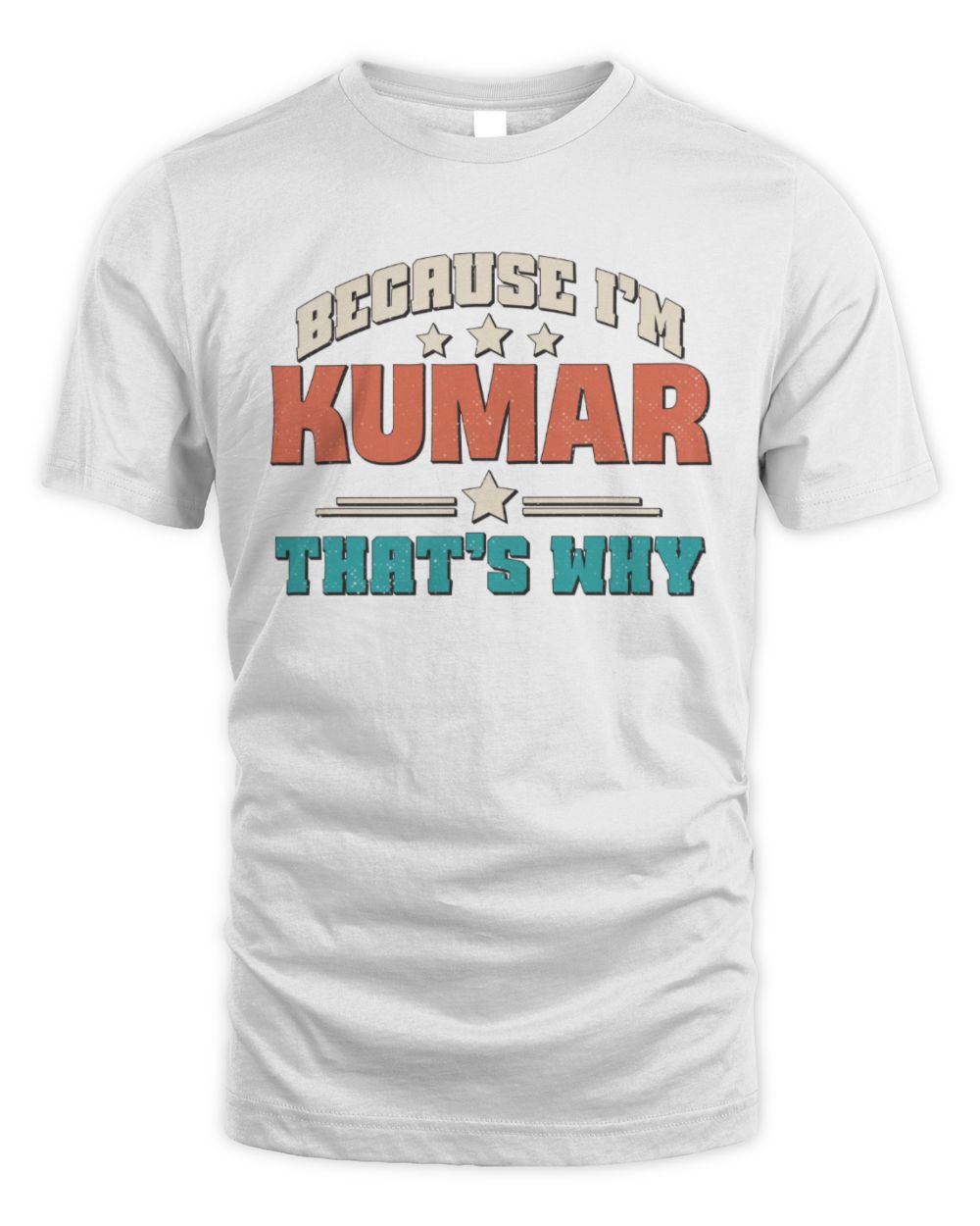 Because I'm Name That's Why Personalized Retro Shirt KUMAR-49 / Unisex Standard T-Shirt / white