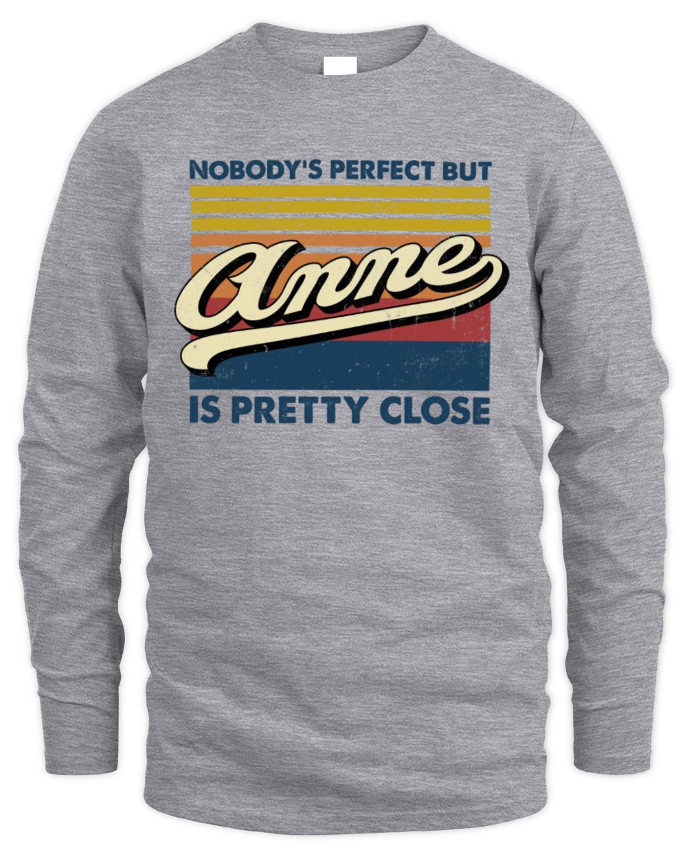 Nobody's Perfect But Your Name Is Pretty Close Retro Shirt ANNE M1-65 / Men's Long Sleeved T-Shirt / sport grey