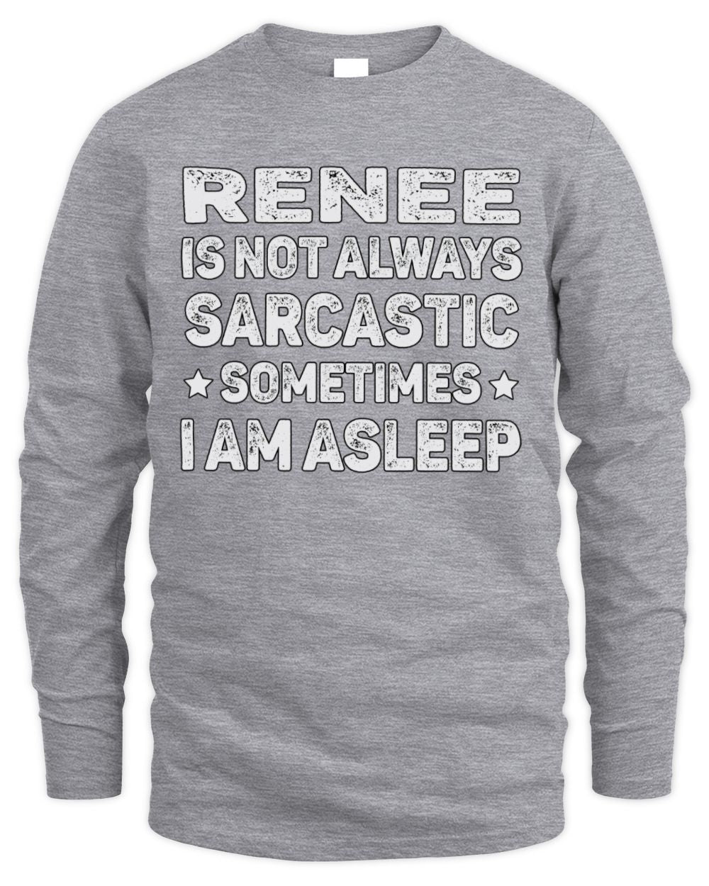 Your Name Is Not Always Sarcastic Funny T-Shirt RENEE M1-62 / Men's Long Sleeved T-Shirt / sport grey