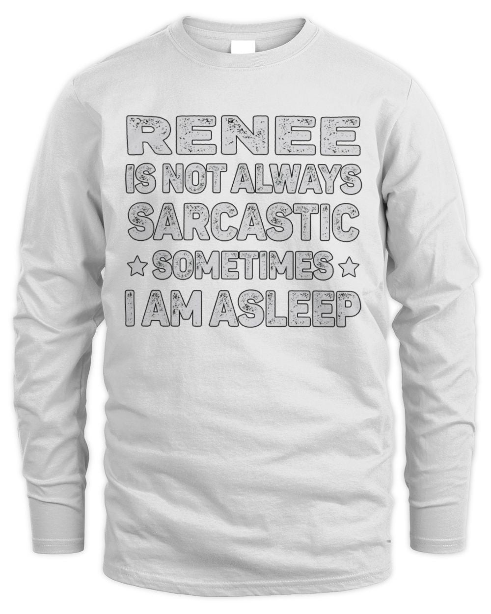 Your Name Is Not Always Sarcastic Funny T-Shirt RENEE M1-62 / Men's Long Sleeved T-Shirt / white
