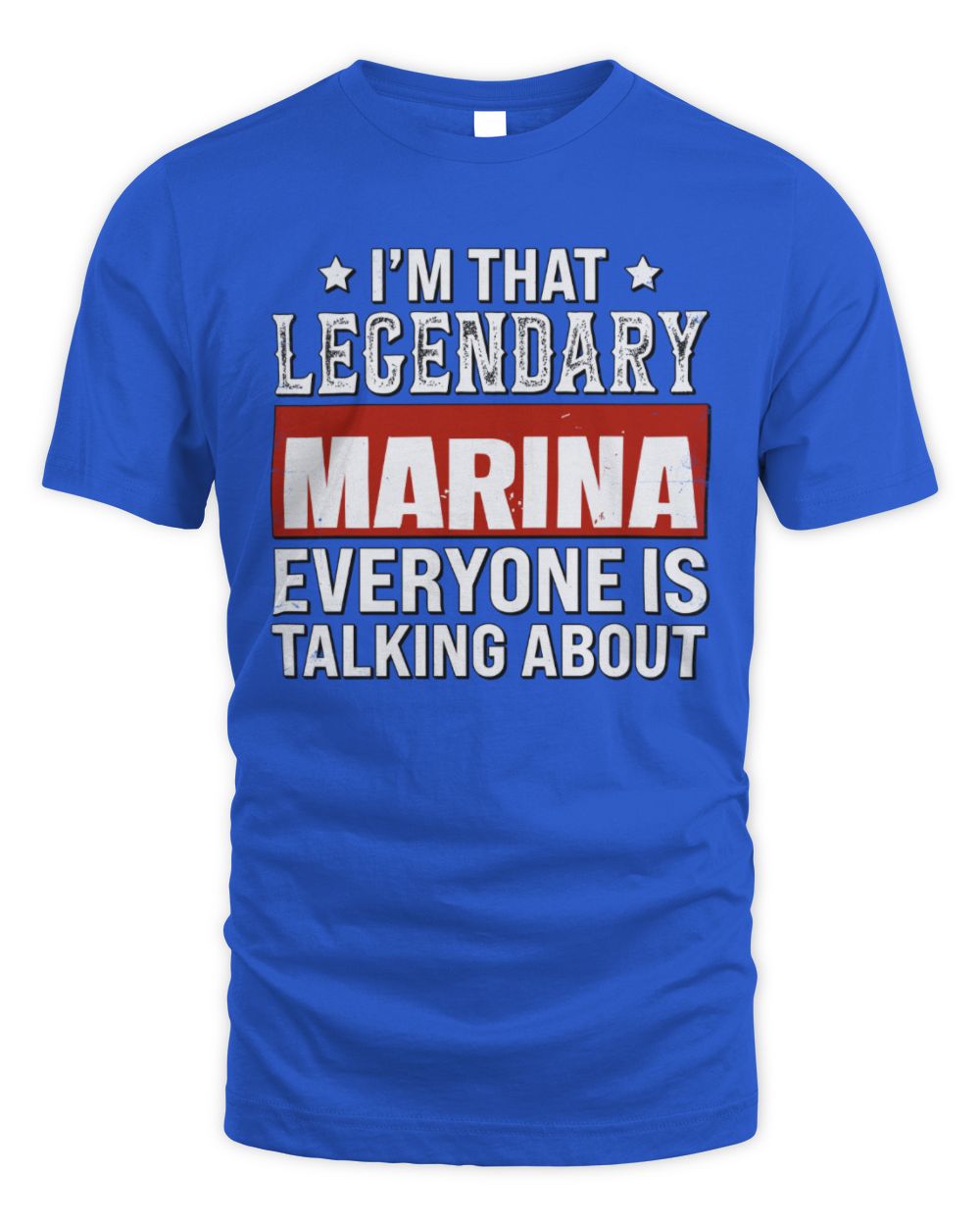 I'm That Legendary Name Everyone Is Talking About Funny Graphic T-Shirt MARINA M1-73 / Unisex Standard T-Shirt / royal