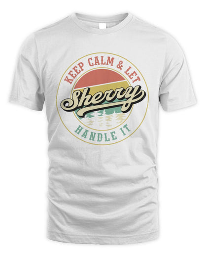 Keep Calm Let Your Name Handle It Retro T-Shirt SHERRY M1-54 / Unisex Standard T-Shirt / white