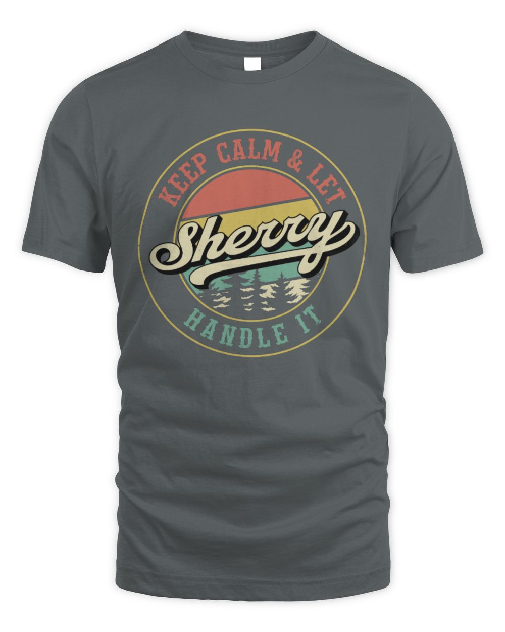 Keep Calm Let Your Name Handle It Retro T-Shirt SHERRY M1-54 / Unisex Standard T-Shirt / charcoal