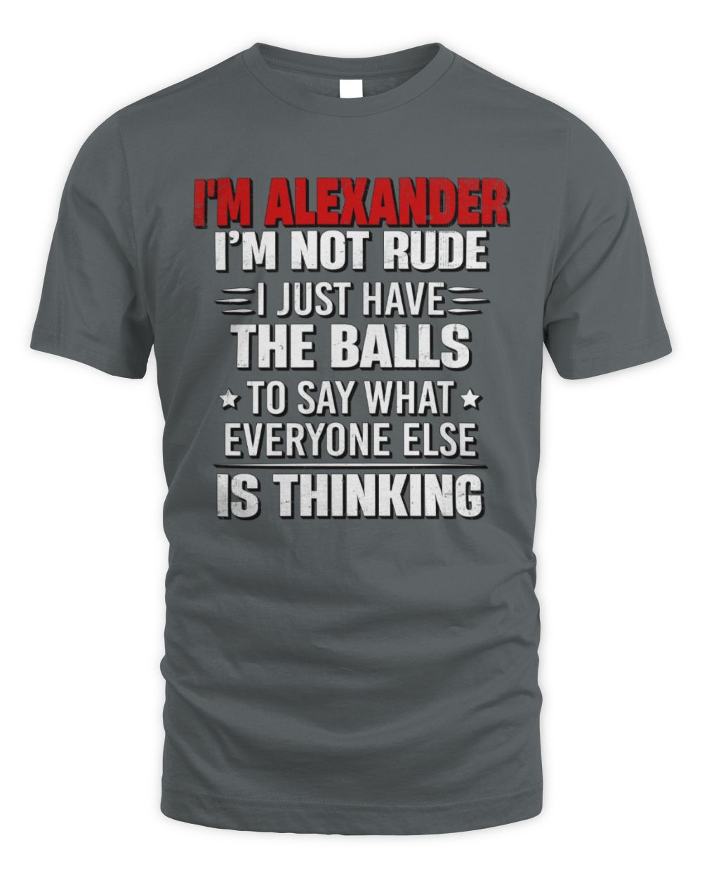 I'm Name I'm Not Rude I Just Have The Balls Funny T-Shirt ALEXANDER M1-46 / Unisex Standard T-Shirt / charcoal