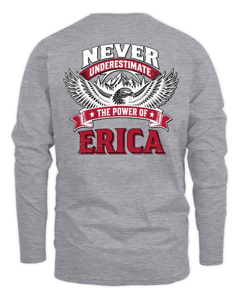 Never Underestimate Your Name Eagle Mountain Shirt ERICA M1-61 / Men's Long Sleeved T-Shirt / sport grey