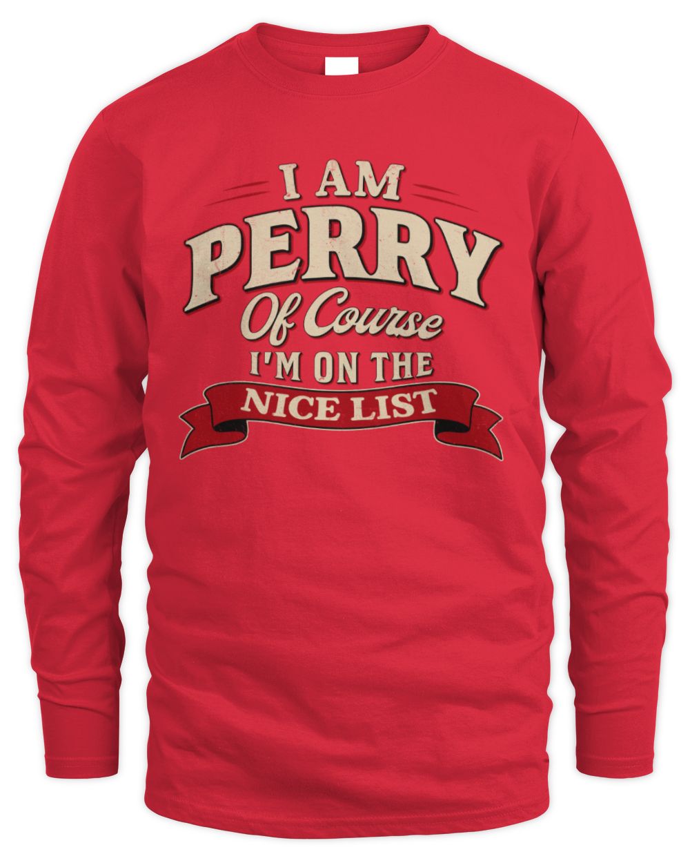 I'm Name Of Course I'm On The Nice List Funny Christmas Shirt PERRY M1-68 / Men's Long Sleeved T-Shirt / red