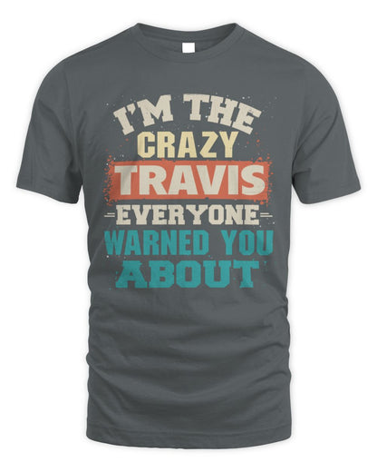 I'm the Crazy One Everyone Warned You About Retro Graphic T-Shirt TRAVIS M1-70 / Unisex Standard T-Shirt / charcoal