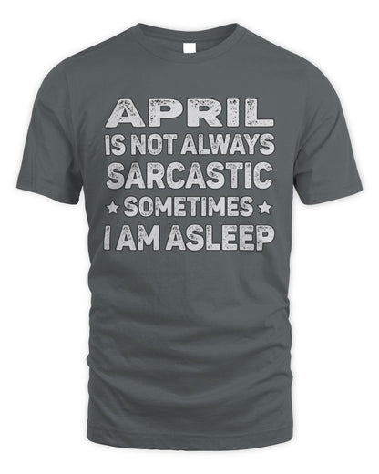 Your Name Is Not Always Sarcastic Funny T-Shirt APRIL M1-62 / Unisex Standard T-Shirt / charcoal
