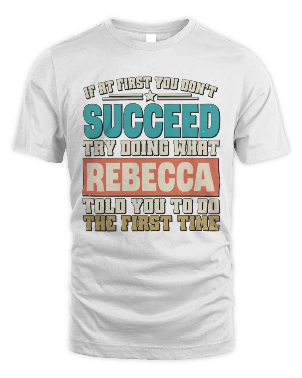 If at First You Don't Succeed Funny Vintage Shirt REBECCA M1-53 / Unisex Standard T-Shirt / white