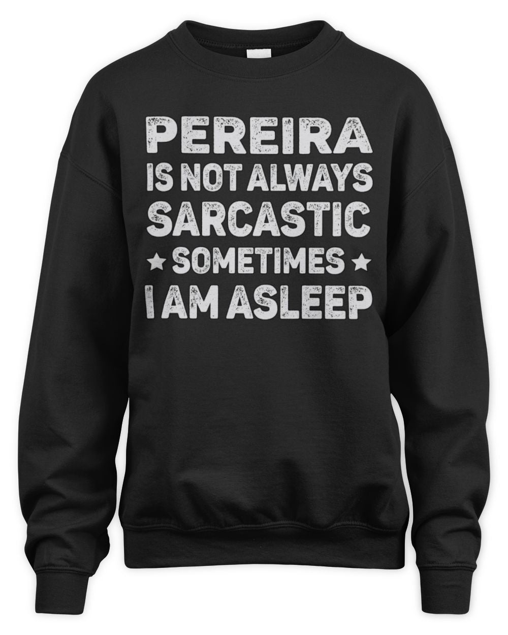 Your Name Is Not Always Sarcastic Funny T-Shirt PEREIRA M1-62 / Unisex Sweatshirt / black