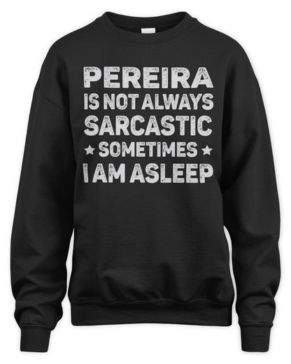 Your Name Is Not Always Sarcastic Funny T-Shirt PEREIRA M1-62 / Unisex Sweatshirt / black