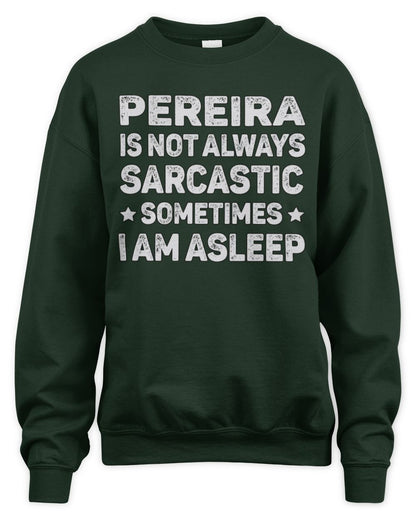 Your Name Is Not Always Sarcastic Funny T-Shirt PEREIRA M1-62 / Unisex Sweatshirt / forest green